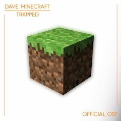 dave minecraft : trapped ost 102 | Staff Roll