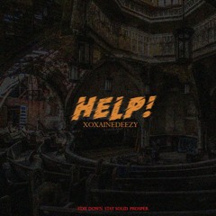 HELP (PROD. BY XOXAINEDEEZY)