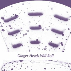 Ginger Heads Will Roll (D/L Link in comments)