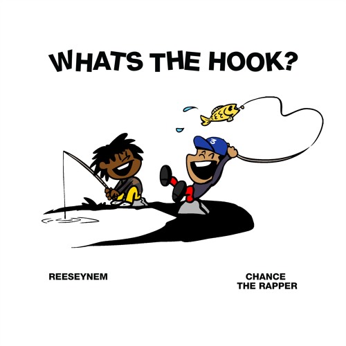 Reeseynem- What's The Hook (feat. Chance the Rapper)