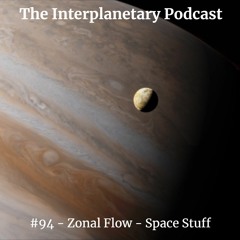 #94 - Zonal Flow - Space Stuff