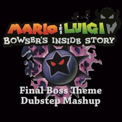 Mario & Luigi: Bowser's Inside Story - Final Boss Theme (Dubstep Mashup)
