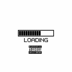 Loading... (Prod. Young Taylor)