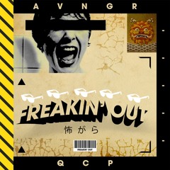 AVNGR x QCP - Freakin' Out