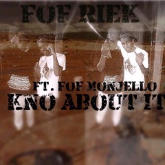 FOF Riek (ft FoF Monjello) Know ABout It!