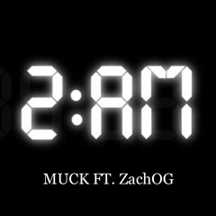 2am ft Zach OG
