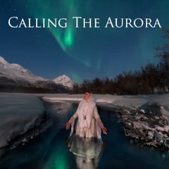 Calling The Aurora (Frozen Kulning)2016