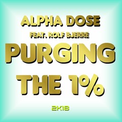 Alpha Dose feat. Rolf Bjerre - Purging the 1 percent