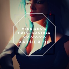 Mike Snow x futurexgirls - Rather Be