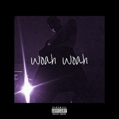 Woah Woah (Prod : RJ)
