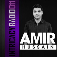 Intricacy Radio 011 - Amir Hussain
