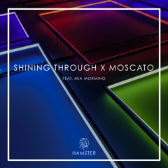 Hamster X Moscato Feat. Mia Mormino - Shining Through