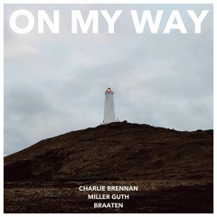 Charlie Brennan, Miller Guth & Braaten - On My Way