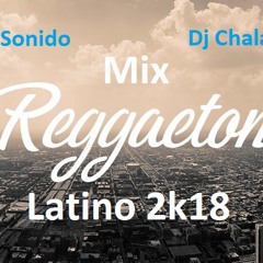Av Sonido Ft. Dj Chala - Mix Reggaeton Latino 2k18