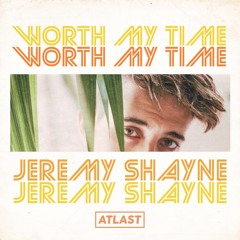 Worth My Time - Jeremy Shayne