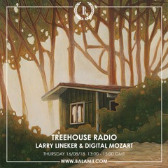 Treehouse Radio Guest Mix - Balamii - 16th August 2018