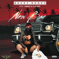 BEARY BONDZ FEAT. OMEEZ & O.G SIPP - NEW BAE