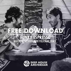 Free Download: Funky Espresso - Watching Me (Fernando Pulichino Remix)