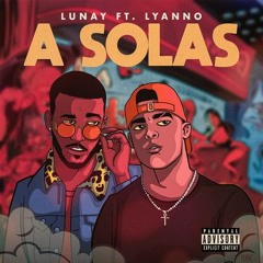 Lunay & Lyanno - A Solas