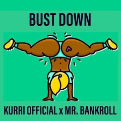 Bust Down ft. Mr. Bankroll