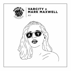 Varcity & Mark Maxwell - AY [Double-Up Records]