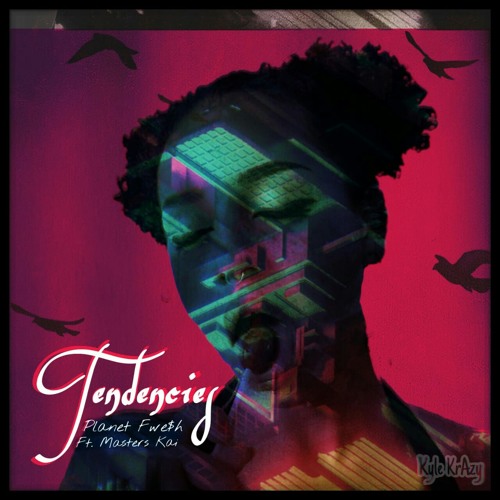 Tendencies (Feat. Masters Kai) [Prod. Kyle Krazy]