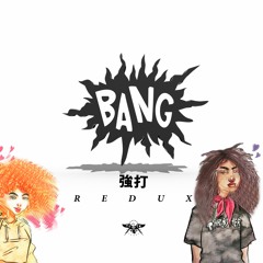 BANG! • REDUX • freestyle