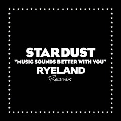 Music Sounds Better With You (Ryeland Remix) [FREE DL]