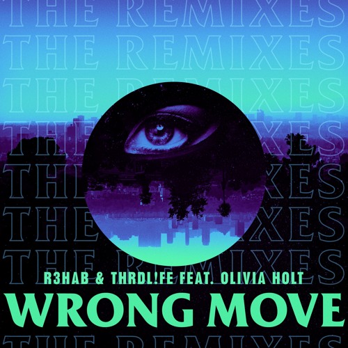 R3HAB & THRDL!FE ft. Olivia Holt - Wrong Move (Offset Remix)