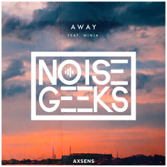 The Noisegeeks - Away (feat. Minja)