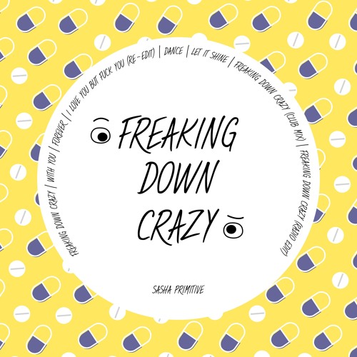 Sasha PRimitive - Freaking Down Crazy (Radio Edit)