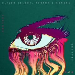 Oliver Nelson, Tobtok & Sorana - Jealous