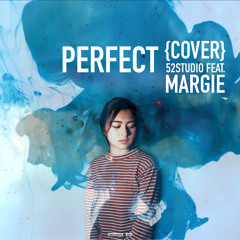 PERFECT Cover by 52Studio feat. MARGIE