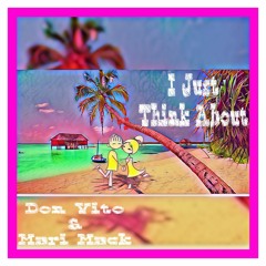 I Just Think About - Don Vito & Mari Mack