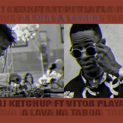 Dj Ketchup Feat Victor Playa - A Lava Na Tabua (AfroHouse)