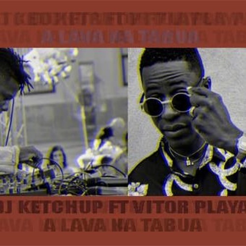 Dj Ketchup Feat Victor Playa - A Lava Na Tabua (AfroHouse)