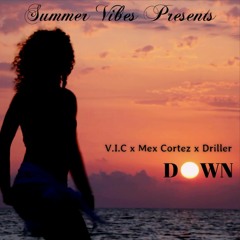 Down (V.I.C x Mex Cortez x Driller)