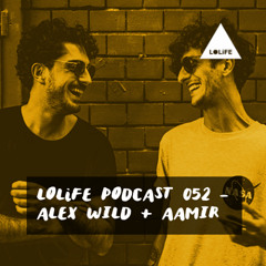 LOLiFE Podcast 052 - Alex Wild + Aamir