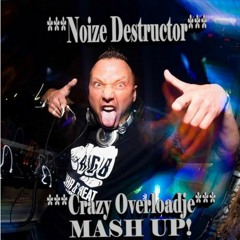 Noize Destructor - Crazy Overload Mash Up 2.0