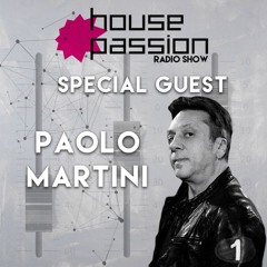 HOUSE PASSION Radio Show/Special Guest PAOLO MARTINI