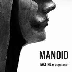 MANOID - Take Me feat. Josephine Philip