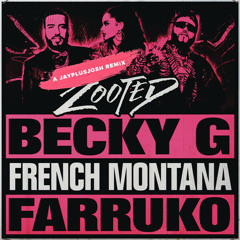 Becky G - Zooted ft. French Montana, Farruko (JAYPLUSJOSH Remix)