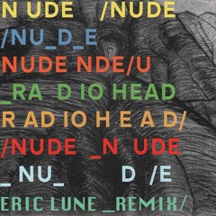 FREE DOWNLOAD: Radiohead - Nude (Eric Lune Remix)