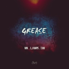 Grease ft Vin, LJ Raps