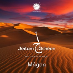 Jeïtam Oshéen feat. Şeref Dalyanoğlu - Mágoa (Original Mix)