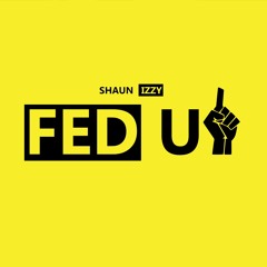 Fed Up (Prod. Khalid Mxsic)