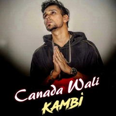 Canada Wali - Kambi Rajpuria