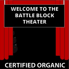 Welcome To The Battle Block Theater.