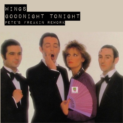 Wings - Goodnight Tonight (Pete's Freakin Rework)