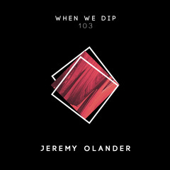 Jeremy Olander - When We Dip 103